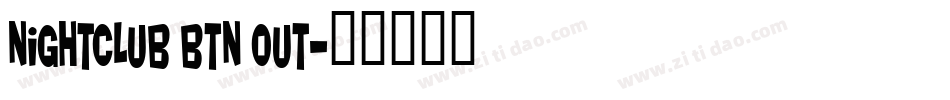 Nightclub BTN Out字体转换